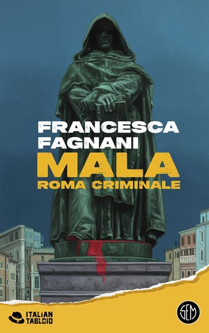  Francesca Fagnani Mala. Roma criminale